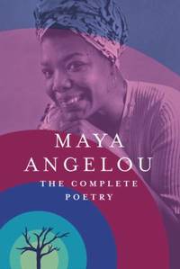 Maya Angelou - The Complete Poetry