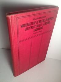 THE MANUFACTURE OF METALLIC ARTICLES ELECTROLYTICALLY.--ELECTRO-ENGRAVING