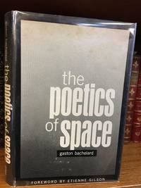 THE POETICS OF SPACE by Bachelard, Gaston; Jolas, Maria [translator]; Gilson, Etienne [foreword] - 1964