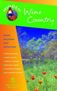 Hidden Wine Country : Including Napa, Sonoma, and Mendocino