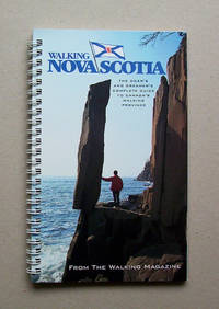 Walking Nova Scotia.  The Doer&#039;s And Dreamer&#039;s Complete Guide To Canada&#039;s Walking Province. by Ketchum, Bradford W. Jr. ...Jay Paris...Carmi Zona-Paris...and the Editors of Walking Magazine - 1993