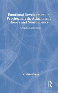 Emotional Development in Psychoanalysis, Attachment Theory and Neuroscience: Creating Connections