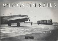 Wings on Rails: Industrial Railways in the Logistic Support of Britain&#039;s Air Defence Forces 1914-1994 de Corser, W.J.L - 2003