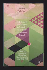 Herbert Scarf's Contributions to Economics, Game Theory and Operations Research, Volume 3:...