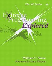 Extreme Programming Explored (Xp Series)