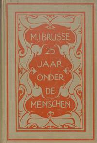 M.J.Brusse Vijf En Twintig Jaar Onder De Menschen Met Vijftig Teekeningen Door E.B.Van Dulmen...