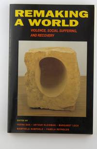 Remaking a World: Violence, Social Suffering, and Recovery
