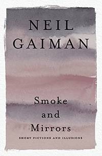 cover of Smoke And Mirrors: Short Fictions And Illusions