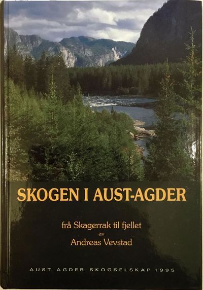 Skogen i Aust-Agder frå Skagerrak til fjellet