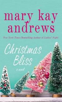 Christmas Bliss by Mary Kay Andrews - 2013