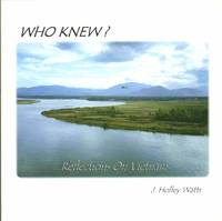 WHO KNEW? Reflections on Vietnam by Watts, J. Holley - 2004
