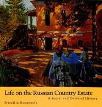 Life on the Russian Country Estate : A Social and Cultural History