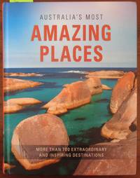 Australia's Most Amazing Places: More Than 700 Extraordinary and Inspiring Destinations (Reader's Digest)