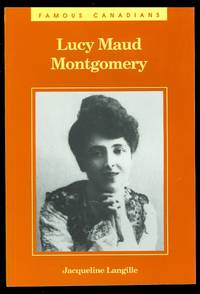 LUCY MAUD MONTGOMERY.  FAMOUS CANADIAN SERIES.