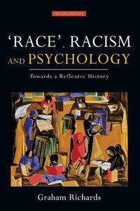 Race Racism and Psychology: Towards a Reflexive History