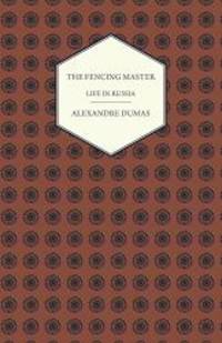 The Fencing Master - Life in Russia by Alexandre Dumas - 2013-02-06