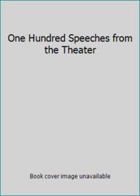 One Hundred Speeches from the Theater