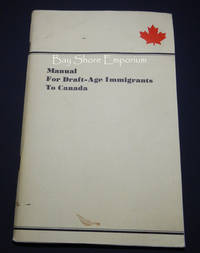 Manual For Draft-Age Immigrants To Canada by Mark Satin - Second Printing, March 1968 -- 20,000 copies - 1968 - from Bay Shore Emporium (SKU: biblio6)