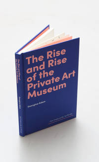 The Rise and Rise of the Private Art Museum (Hot Topics in the Art World).