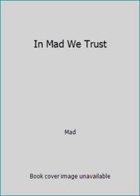 In Mad We Trust