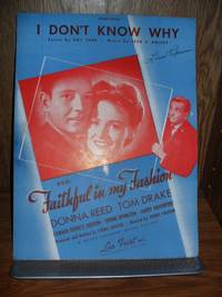 I Don't Know Why Mgm's Faithful in My Fashion Starring Donna Reed Tom Drake (sheet music)