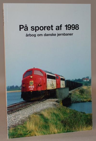 PÅ sporet af 1998. Årbog om danske jernbaner.