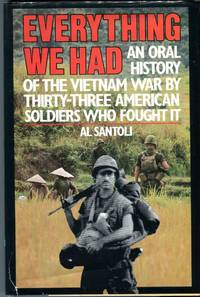image of Everything We Had: An Oral History of the Vietnam War by Thirty Three American Soldiers Who Fought It