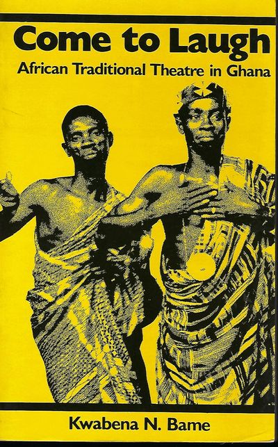 COME TO LAUGH: AFRICAN TRADITIONAL THEATRE IN GHANA