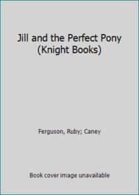 Jill and the Perfect Pony (Knight Books)