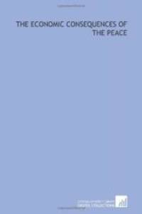 The economic consequences of the peace by John Maynard Keynes - 2009-04-08