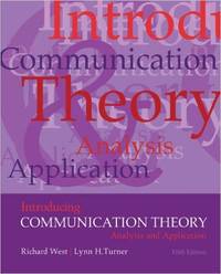 Introducing Communication Theory: Analysis and Application by Lynn Turner Richard West - 2013-09