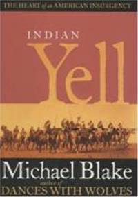 Indian Yell : The Heart of an American Insurgency