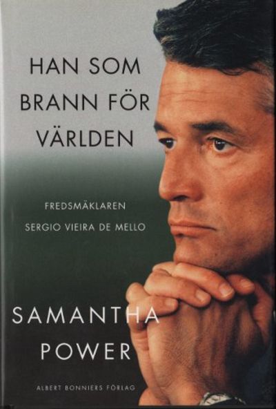 HAN SOM BRANN FÖR VÄRLDEN. Fredsmäklaren Sergio…