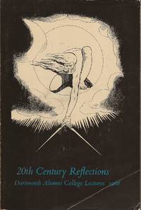 20th Century Reflections; Dartmouth Alumni College Lectures, 1968 by Bond, Harold L. and Ehrmann, Henry W, and Prasser, Reese T., and Greenleaf, Robert K., and Dieser, Leonard M (Preface by) - 1969