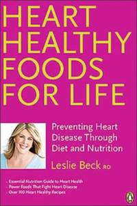 Heart Healthy Foods for Life: Preventing Heart Disease Through Diet and Nutrition