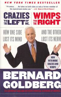 image of Crazies to the Left of Me, Wimps to the Right How One Side Lost its Mind and the Other Lost its Nerve