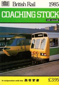 British Rail 1985: Coaching Stock by K L. J. & Gunner - Paperback - 1st Edition - 1985 - from Train World Pty Ltd (SKU: UB-021280)