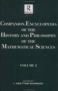Companion Encyclopedia of the History and Philosophy if the Mathematical Sciences, Vol. 2 (Vol 2)...