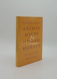 ANIMAL MINDS AND HUMAN MORALS The Origins of the Western Debate by SORABJI Richard