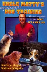Uncle Matty's... Dog Training : The Woof Papers