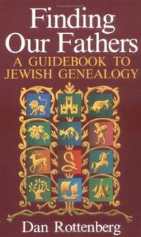 Finding Our Fathers : A Guidebook to Jewish Genealogy