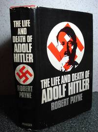 The Life and Death of Adolf Hitler by Robert Payne - Hardcover - 1973 - from Hammonds Books (SKU: 110096)