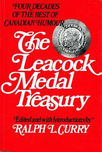 The Leacock Medal Treasury Four decades of Canadian humour by Ralph L. (ed) Curry - 1984