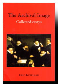 THE ARCHIVAL IMAGE: Collected Essays.