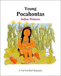 Young Pocahontas : Indian Princess (First-Start Biography)