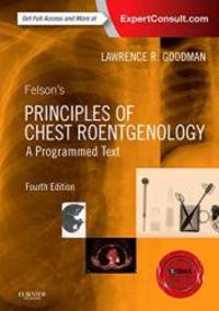 Felson's Principles of Chest Roentgenology, A Programmed Text, 4e (Goodman, Felson's Principles...