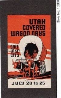 Utah Covered Wagon Days. Salt Lake City. July 20 to 25
