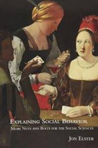 Explaining Social Behavior: More Nuts and Bolts for the Social Sciences