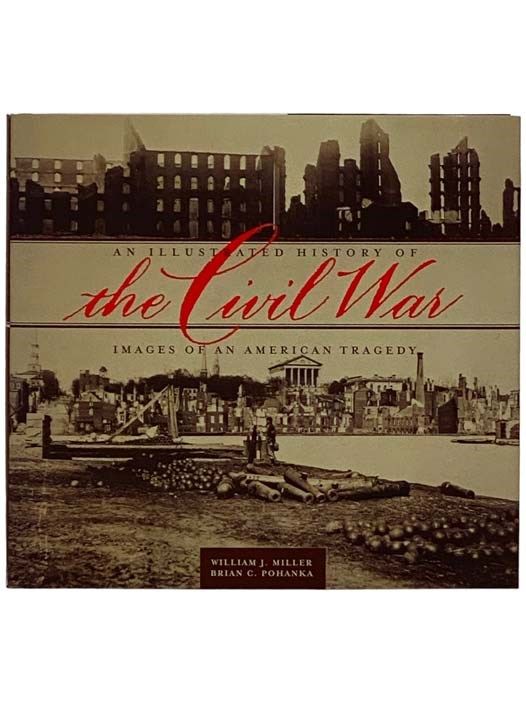 An Illustrated History of the Civil War: Images of