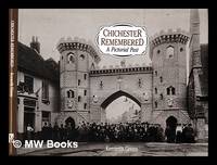Chichester remembered : a pictorial past / [compiled by] Kenneth Green
